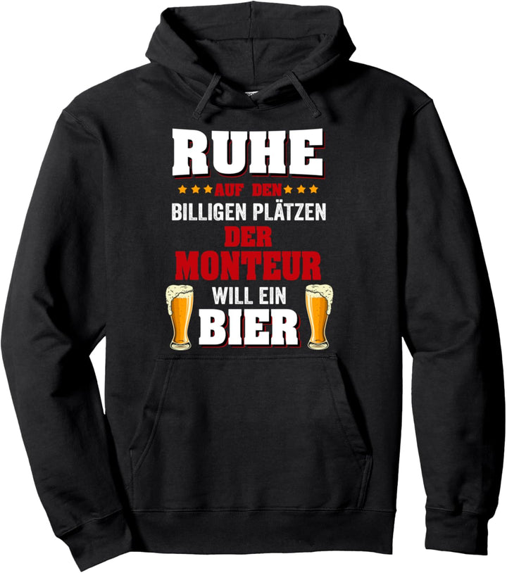 Der Monteur Will Ein Bier Beruf Montage Lustiger Spruch Pullover Hoodie