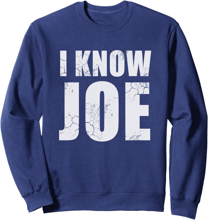 I Know Joe Biden 2020 Election Democrat Anti Trump Sweatshirt