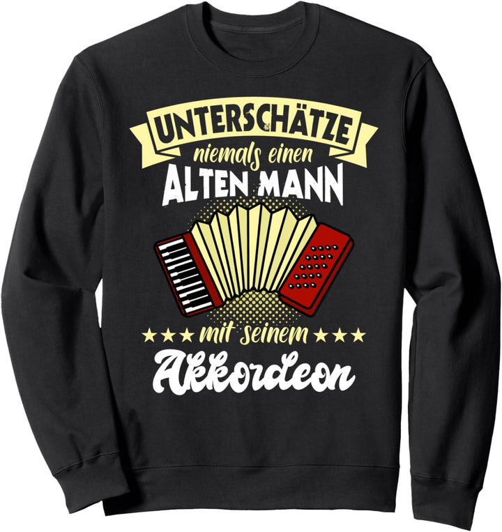 Akkordeon Geschenk Mann Unterschätze Handharmonika Sprüche Sweatshirt