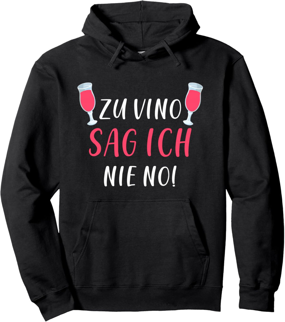 Zu vino sag ich nie no Pullover Hoodie