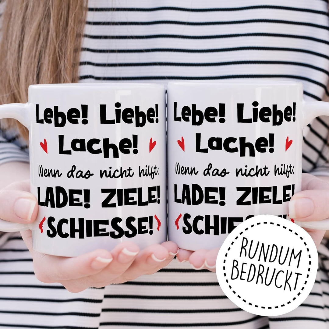 Meme Tasse mit Spruch – Geschenk Lebe! Liebe! Lache! Wenn das nicht hilft: Lade! Ziele! Schiesse! –