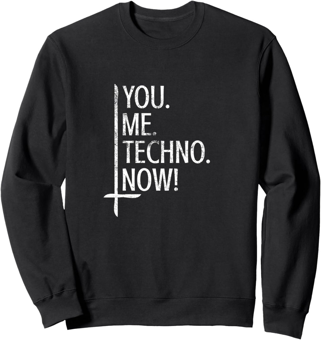 You Me Techno Now | Raves Techno Festival Design Sweatshirt