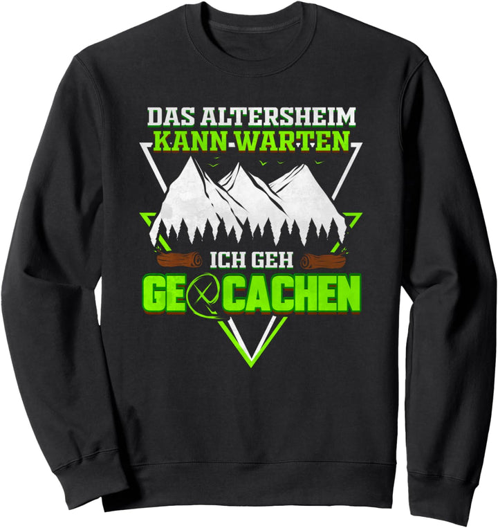 Geocaching Rentner Geocachen Geocacher Ruhestand Sweatshirt