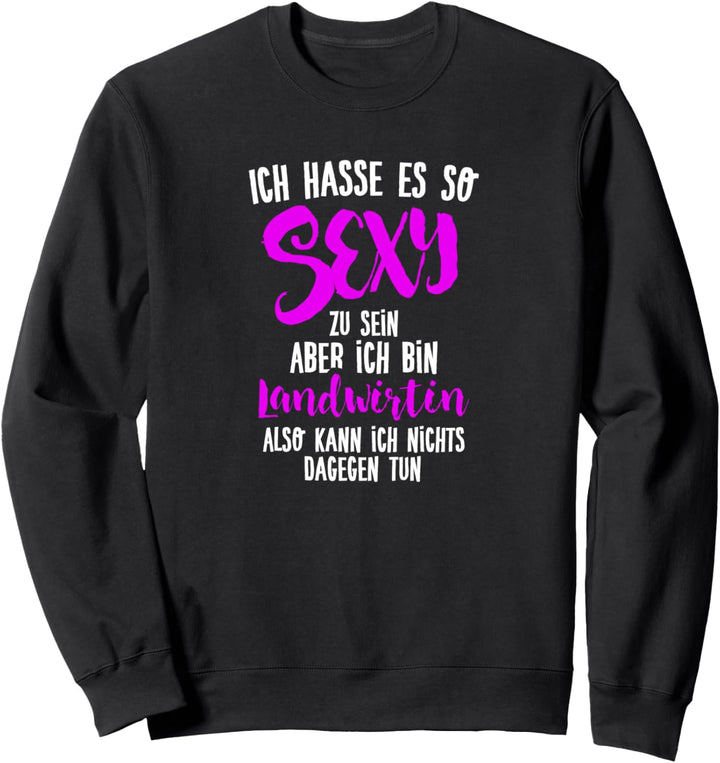 Sexy Landwirtin - Landwirtschaft Bäuerin Sweatshirt