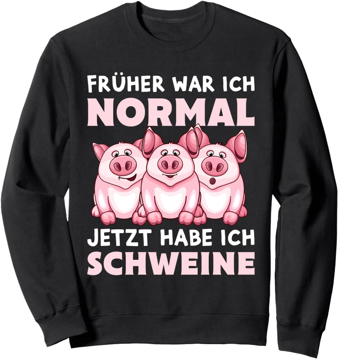 Früher war ich normal jetzt habe ich Schweine Bauer Landwirt Sweatshirt