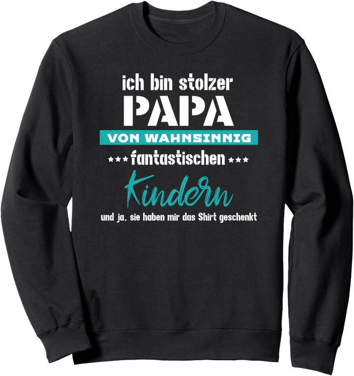 Ich bin stolzer Papa von wahnsinnig fantastischen kindern Sweatshirt