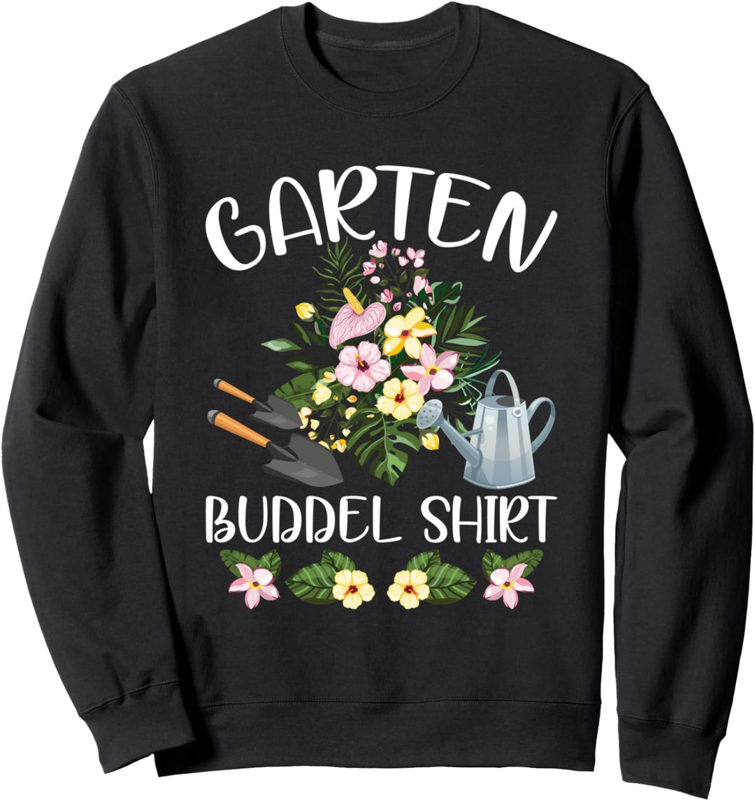 Garten Buddel Shirt Gärtner Hobbygärtner Blumen Sweatshirt