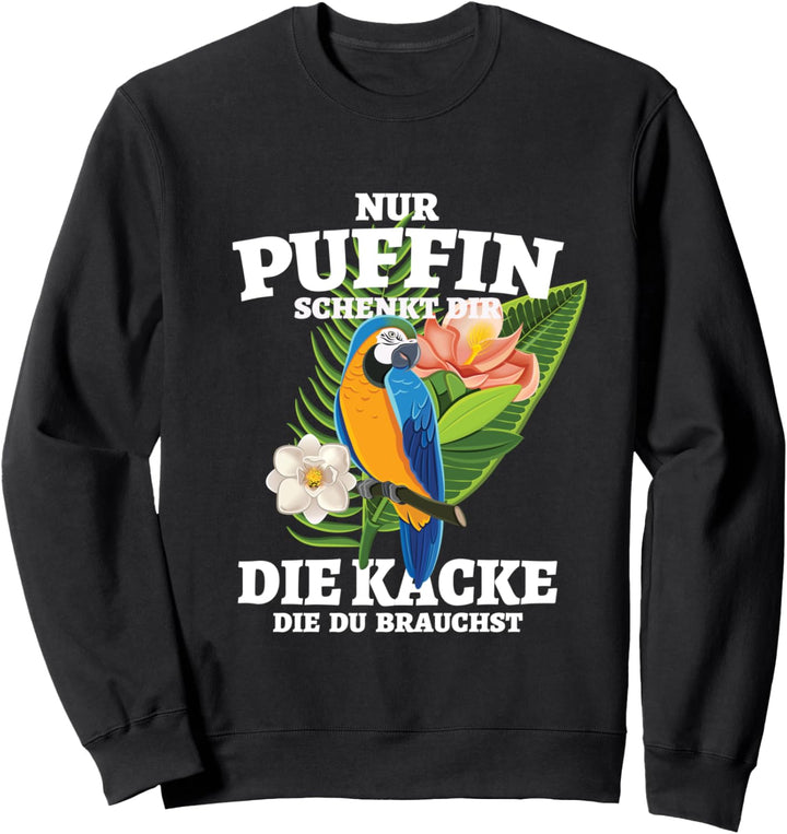 Nur Puffin Schenkt Dir Die Kacke Die Du Brauchst Sweatshirt