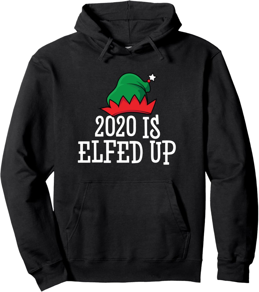Naughty Elves | 2020 Is Elfed Up Pullover Hoodie