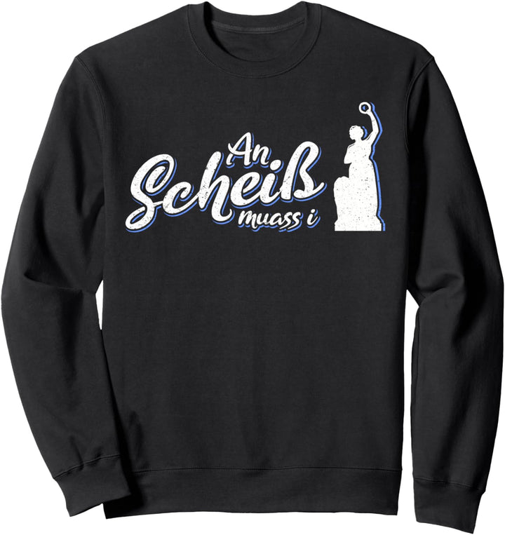 An Scheiss muass i Bavaria Bayern München Sweatshirt