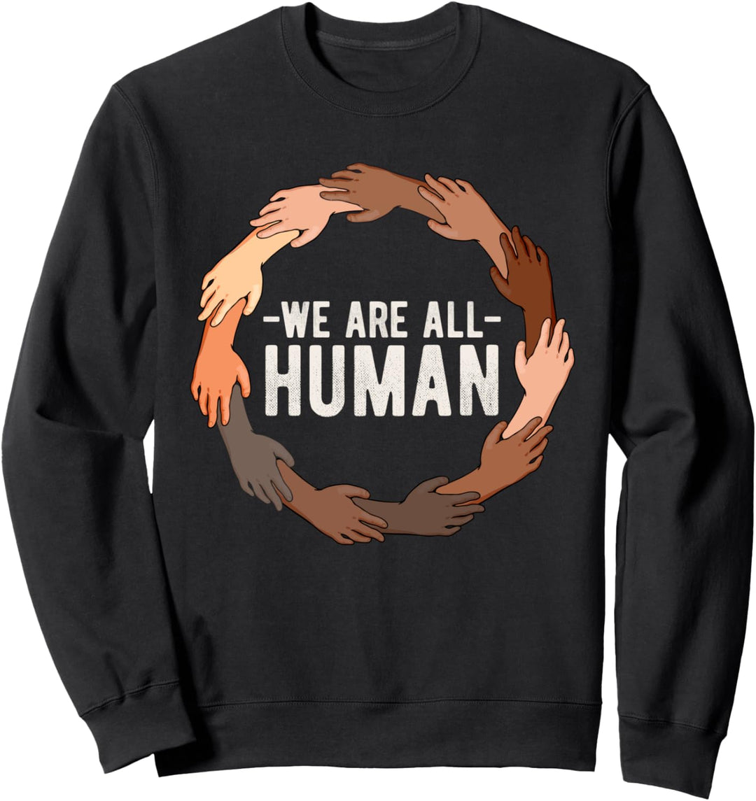 We Are All Human Black History Month African American Equali Sweatshirt