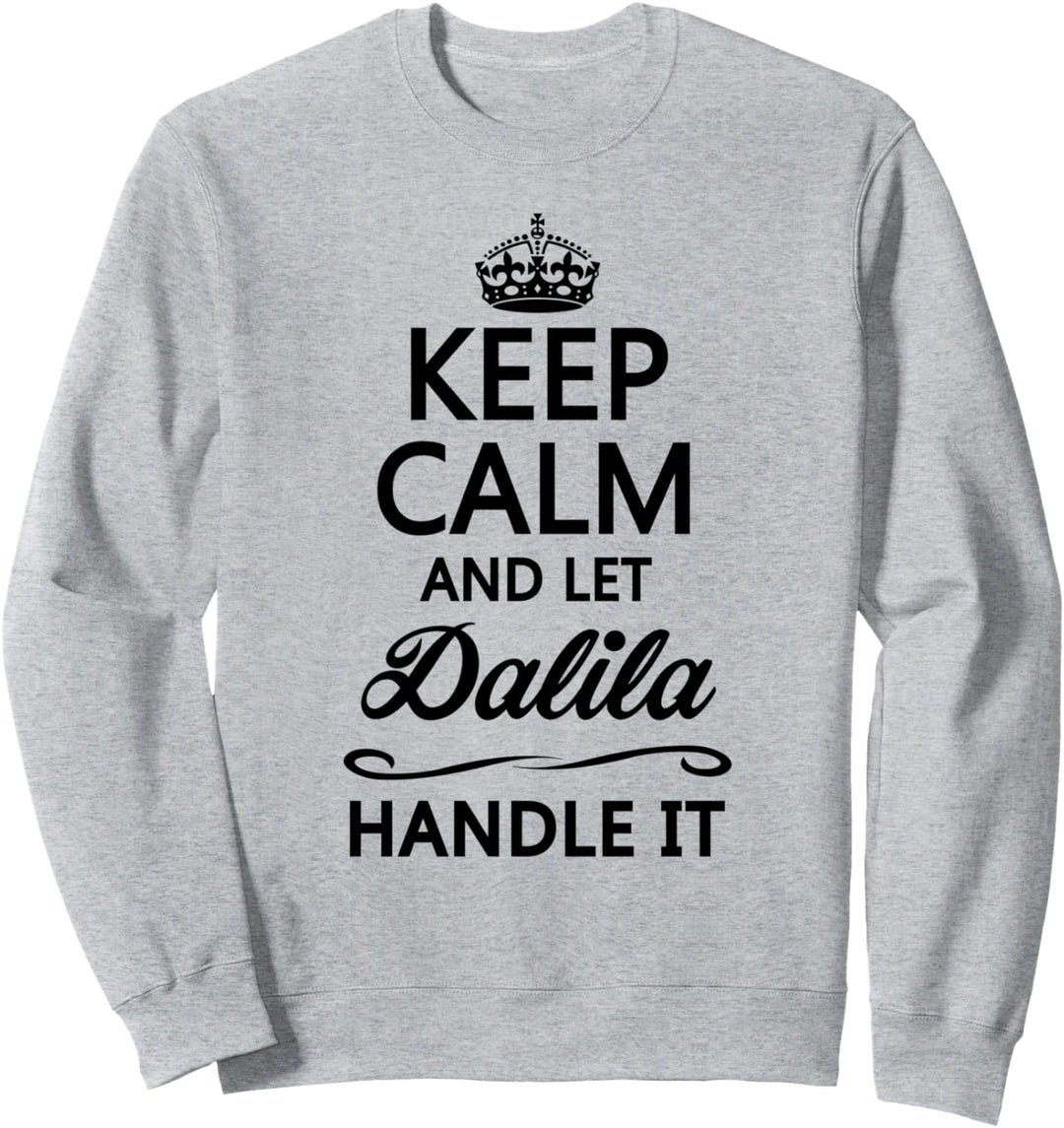 KEEP CALM and let DALILA Handle It | Funny Name Gift - Sweatshirt