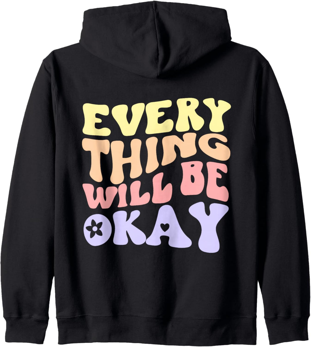 Everything Will Be Okay Positive Zitat auf der Rückseite Kapuzenjacke