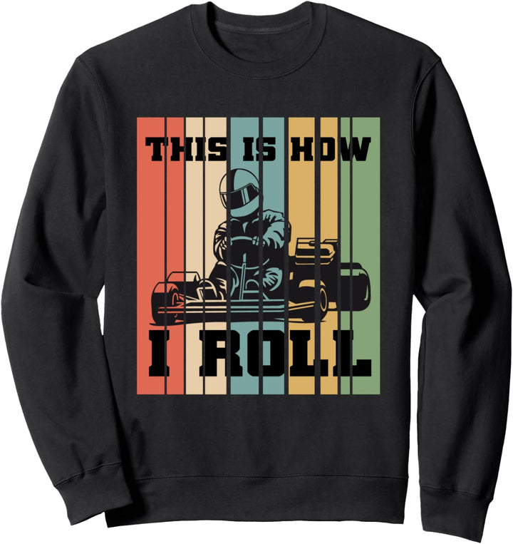 Go Kart Racer So rolle ich lustigen Kart-Motorsport Sweatshirt