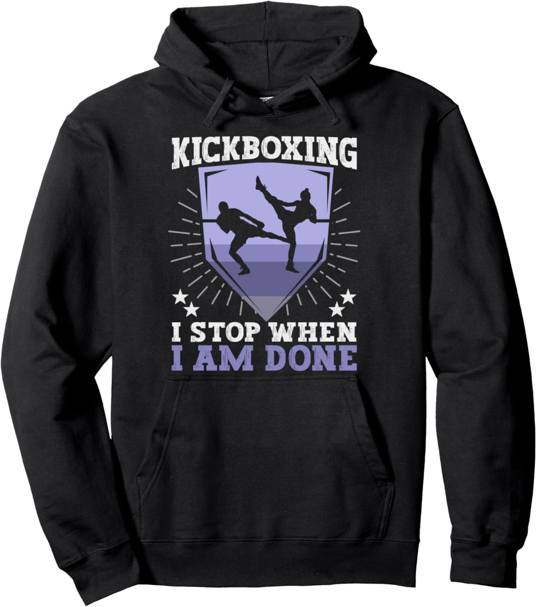 Kickboxing I stop when I am done Kickboxer Pullover Hoodie