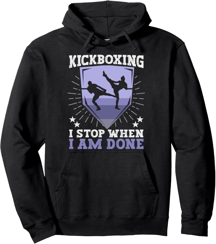 Kickboxing I stop when I am done Kickboxer Pullover Hoodie