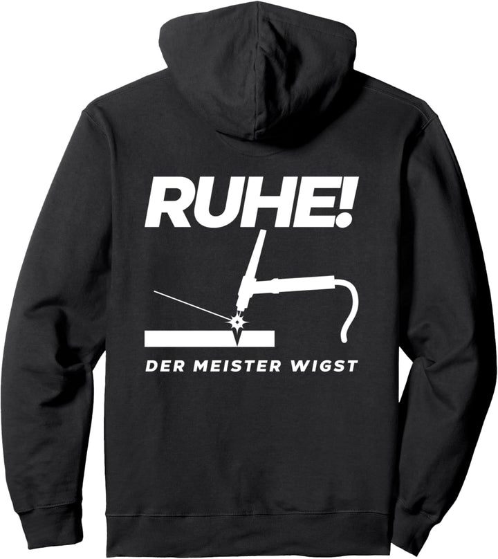 Ruhe! Der Meister wigst - WIG Schweissen WIG Schweisser Pullover Hoodie