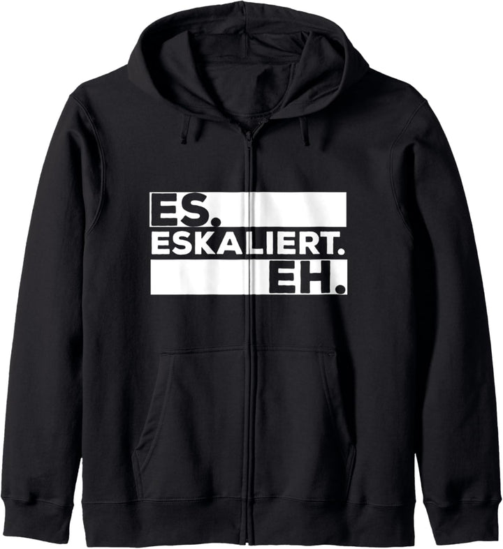 Es Eskaliert Eh - Lustiges Geschenk mit Motto Statement Kapuzenjacke