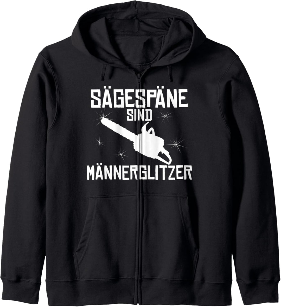 Sägespäne Männerglitzer Kettensäge Waldarbeiter Holzfäller Kapuzenjacke