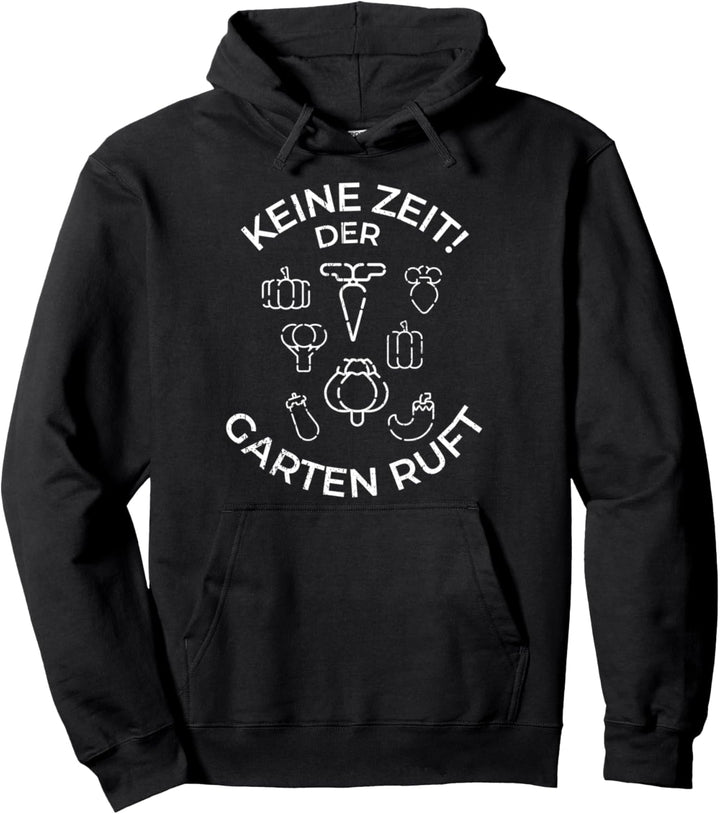 Keine Zeit Der Garten Ruft Pullover Hoodie