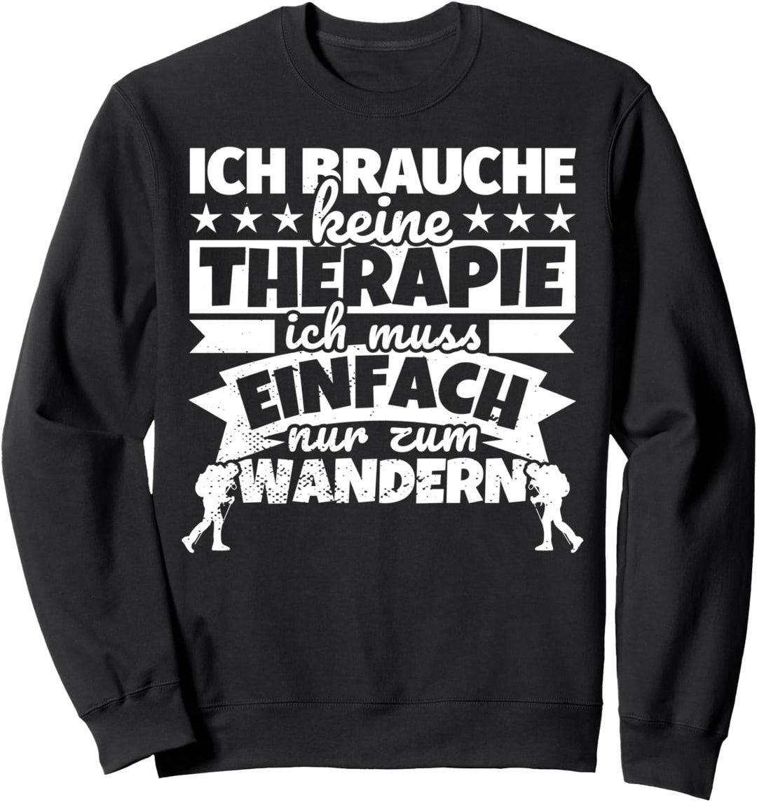 Ich brauche keine Therapie - Wandern Sweatshirt