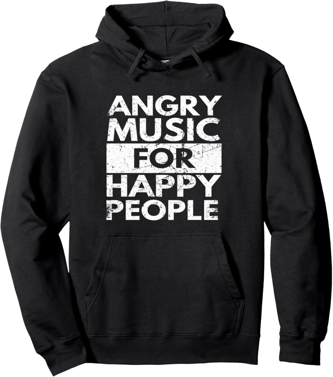 Angry Music For Happy People Heavy Hard Rock Pullover Hoodie