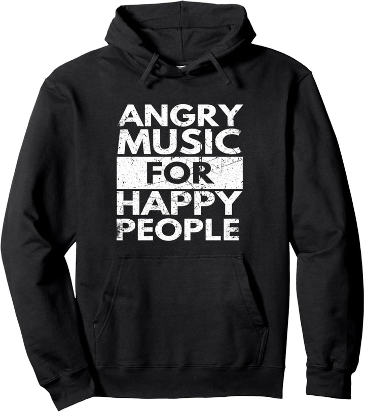 Angry Music For Happy People Heavy Hard Rock Pullover Hoodie