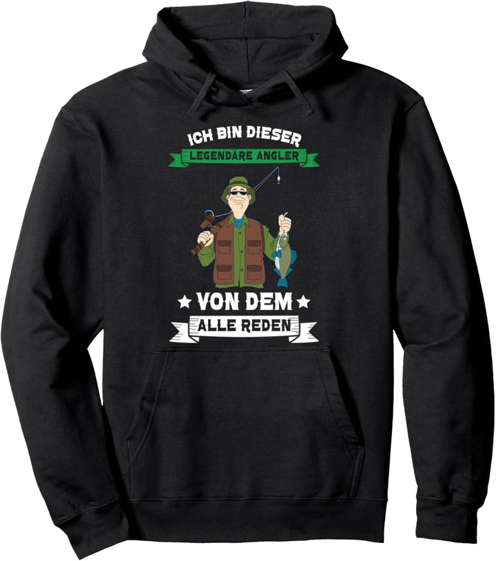 Ich Bin Dieser Legendäre Angler Von Dem Alle Reden Fischer Pullover Hoodie