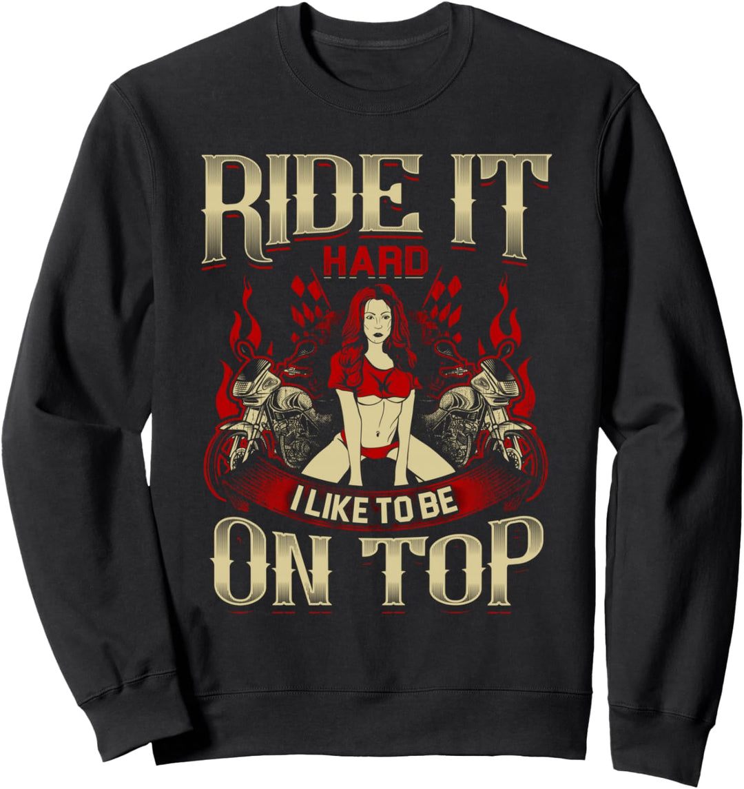 Fahren Sie es hart wie es Top Motorrad Sexy Biker Chck Sweatshirt
