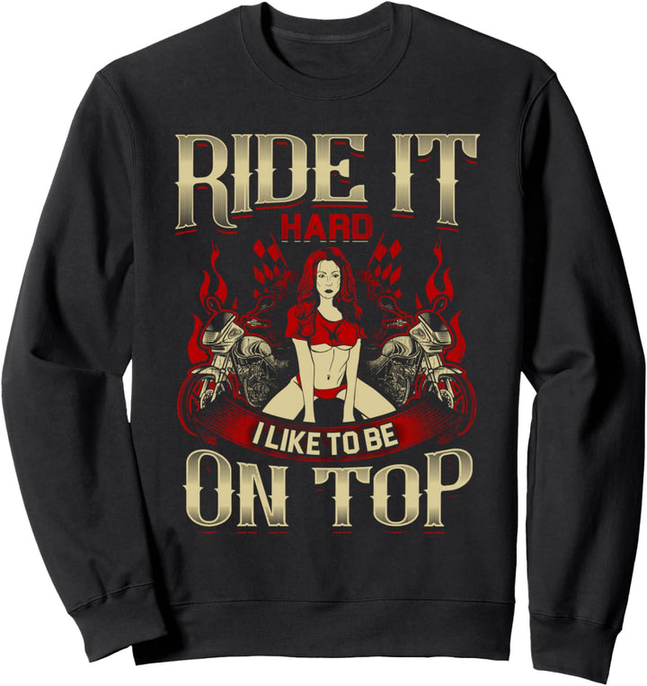 Fahren Sie es hart wie es Top Motorrad Sexy Biker Chck Sweatshirt
