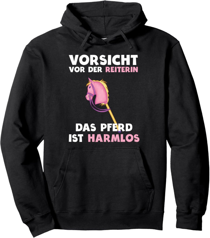 Vorsicht vor der Reiterin das Pferd ist harmlos Steckenpferd Pullover Hoodie