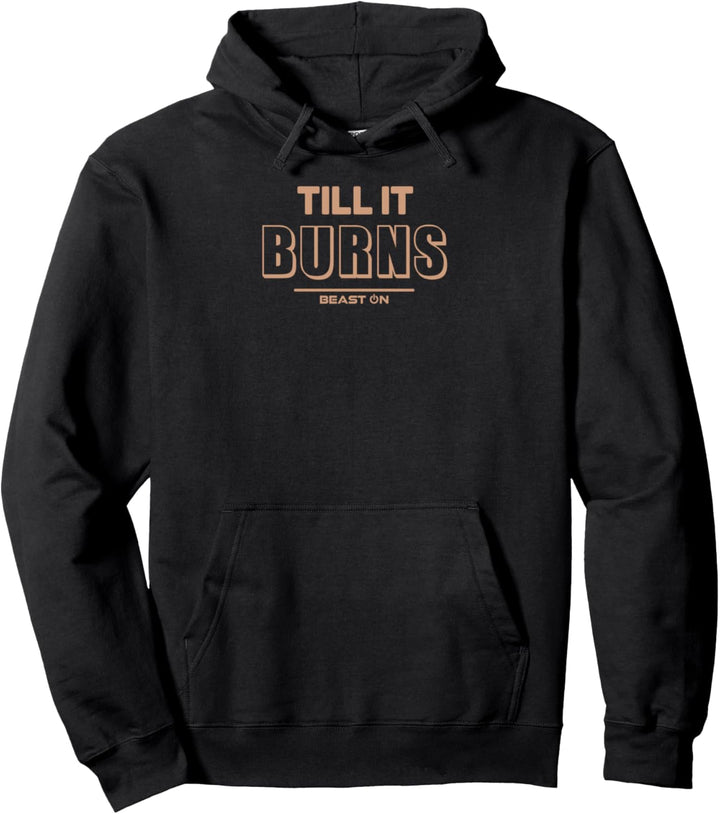 Till it Burns Beige Lustige Gym Fitness Motivation Sprüche Pullover Hoodie