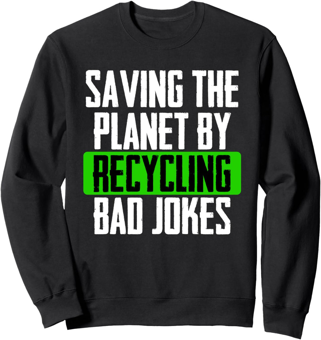 Save The Planet By Recycling Bad Jokes Outer Space Sweatshirt