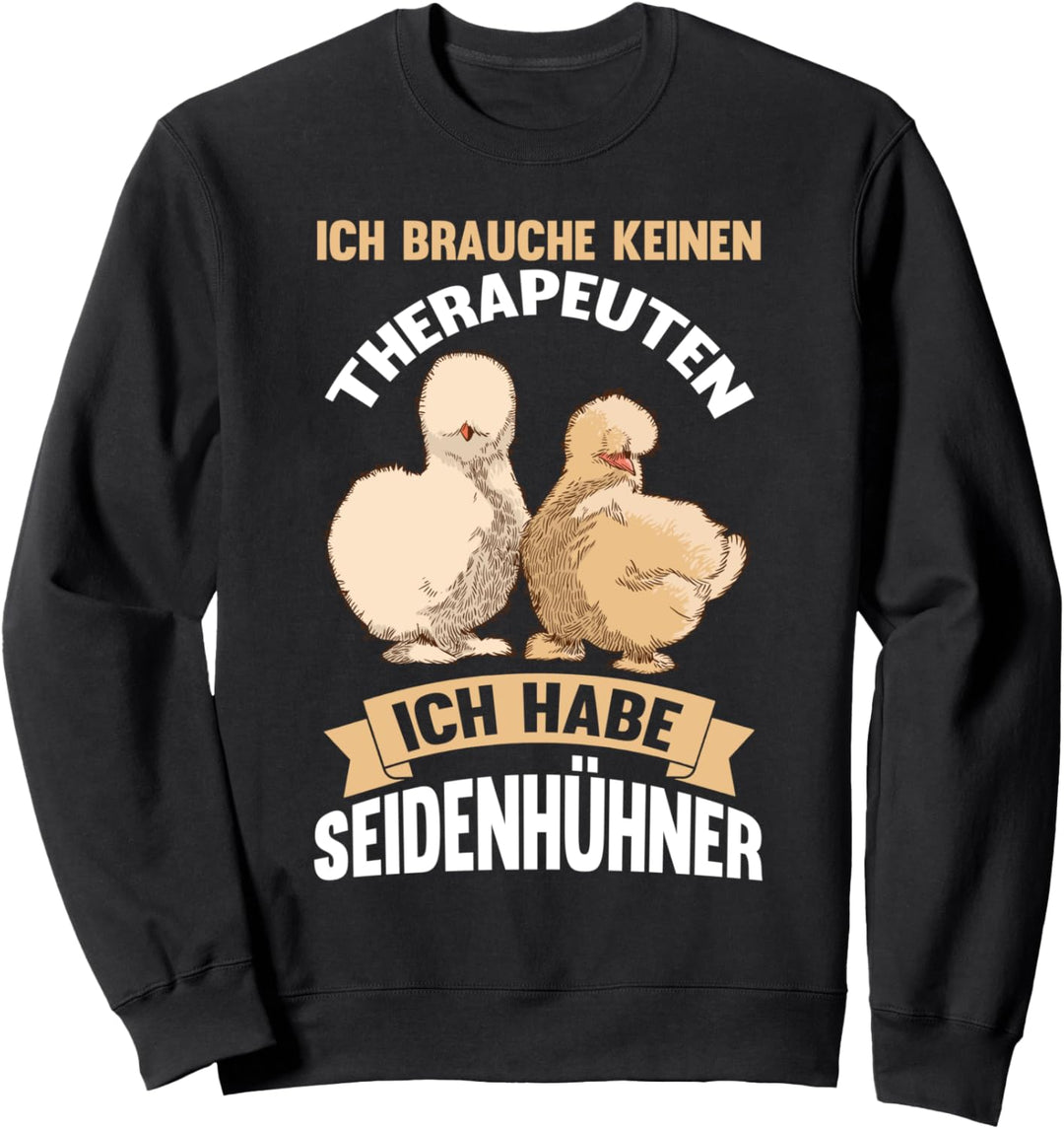 Seidenhuhn Therapie Huhn Seidenhühner Sweatshirt