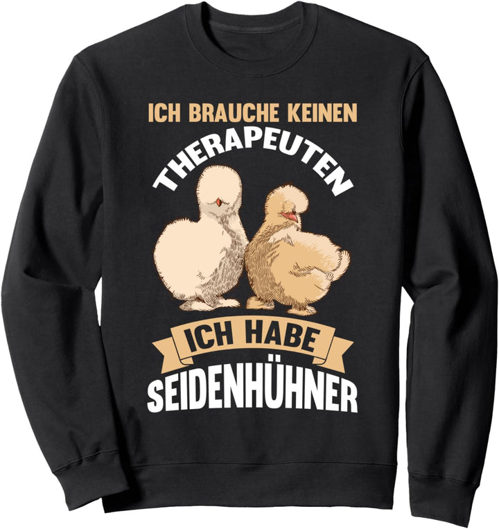 Seidenhuhn Therapie Huhn Seidenhühner Sweatshirt