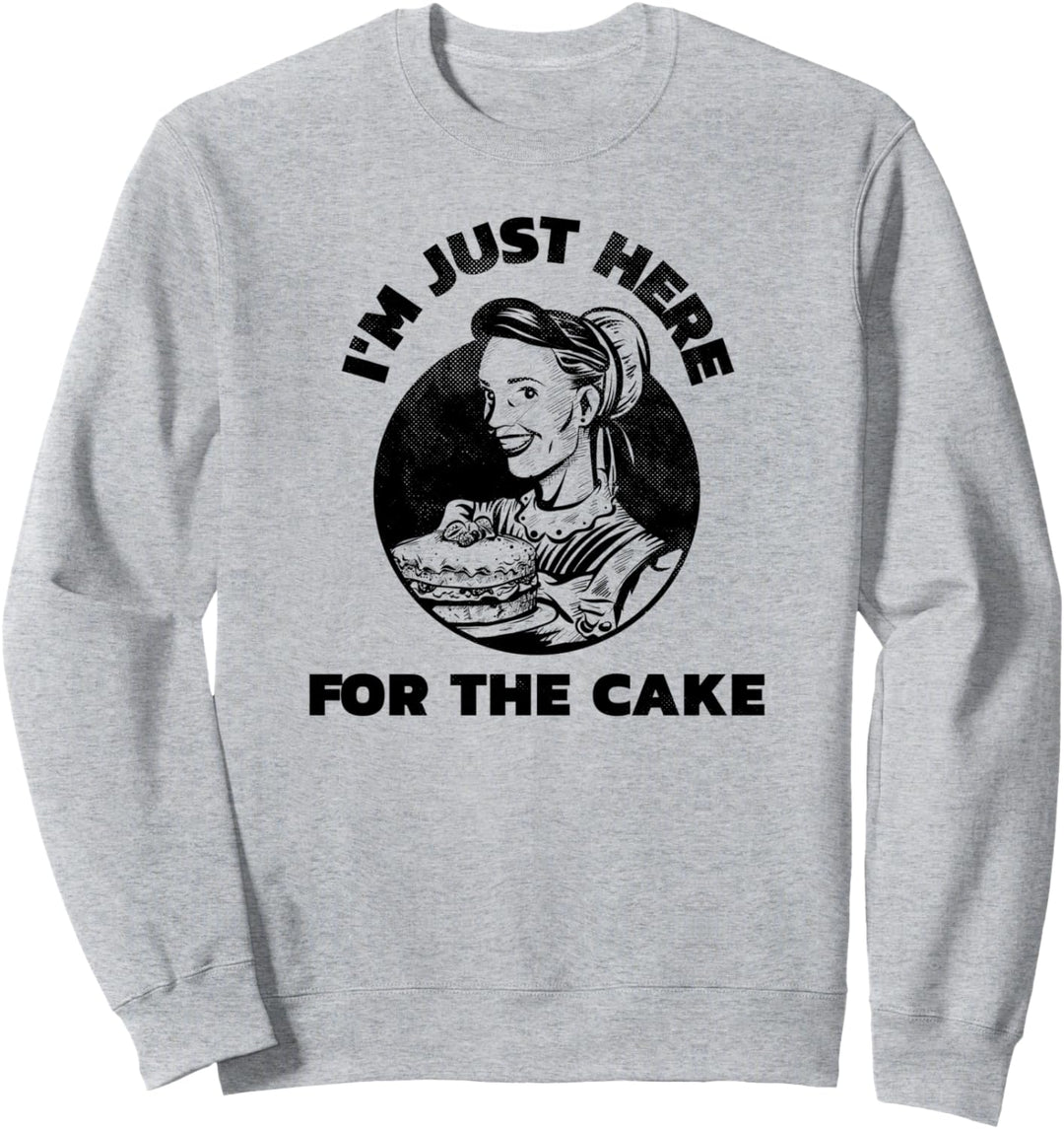 Ich bin nur wegen des Kuchens hier - Lustiger Kuchen Sweatshirt