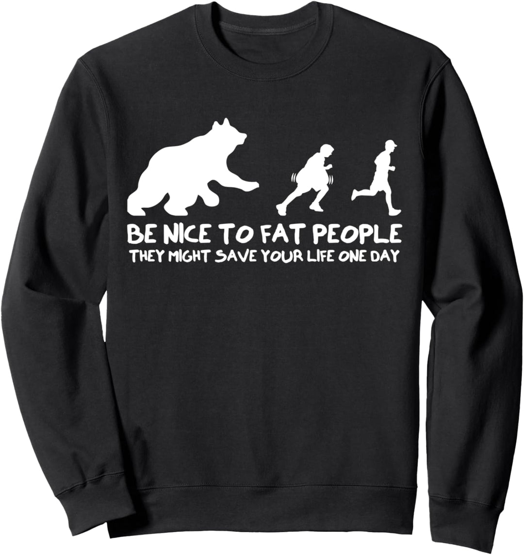 Be Nice To Fat People T-Shirt Lustiges Spruch sarkastische Neuheit Sweatshirt