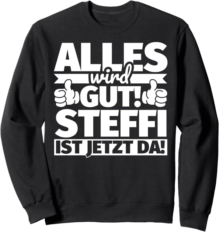 Steffi Vorname lustiger Spruch Sweatshirt