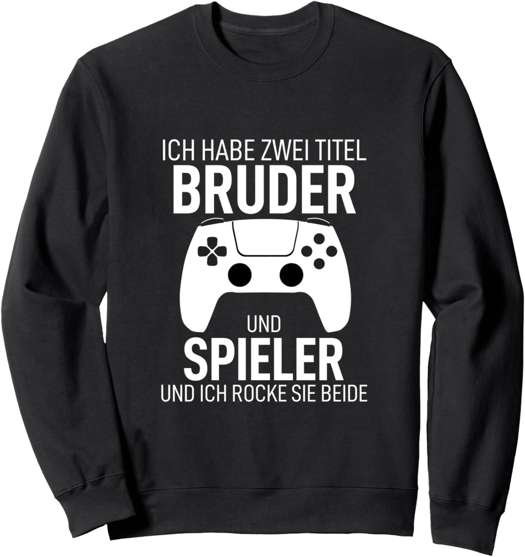 Ich Habe Zwei Titel Bruder und Spieler Spieler Zockerin Sweatshirt