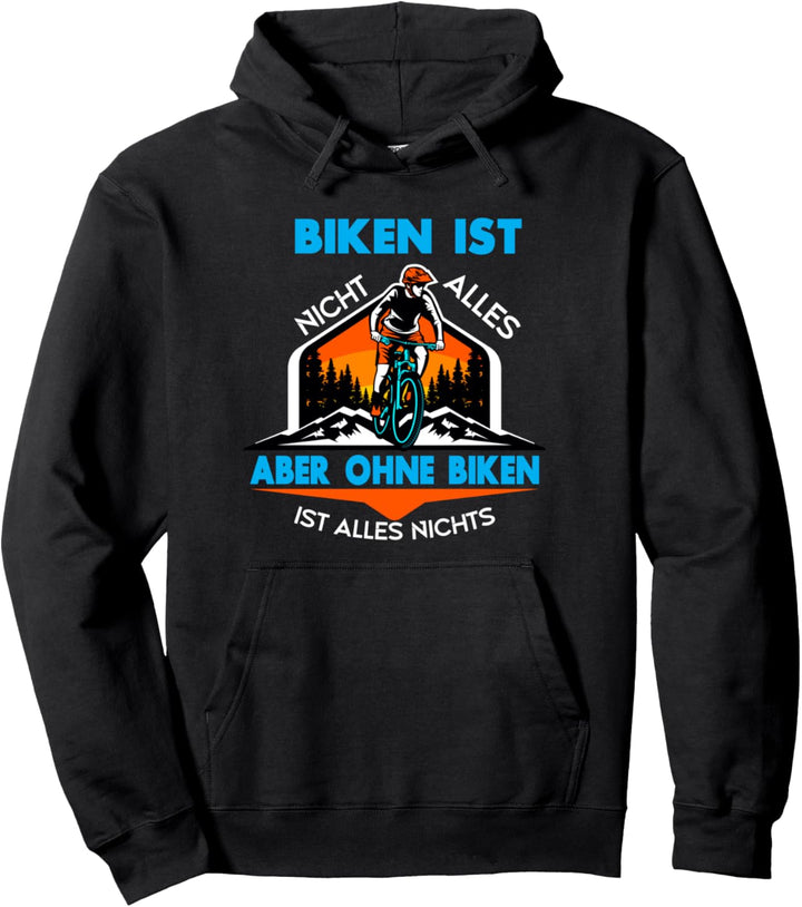 Biken ist nicht alles aber ohne biken ist alles nichts Pullover Hoodie
