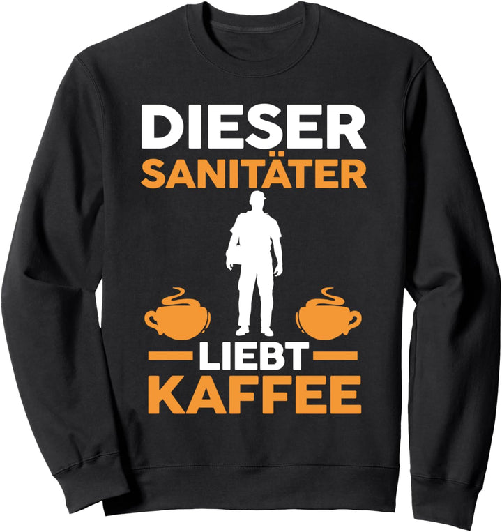 Kaffee Notfallsanitäter Sanitäter Sweatshirt