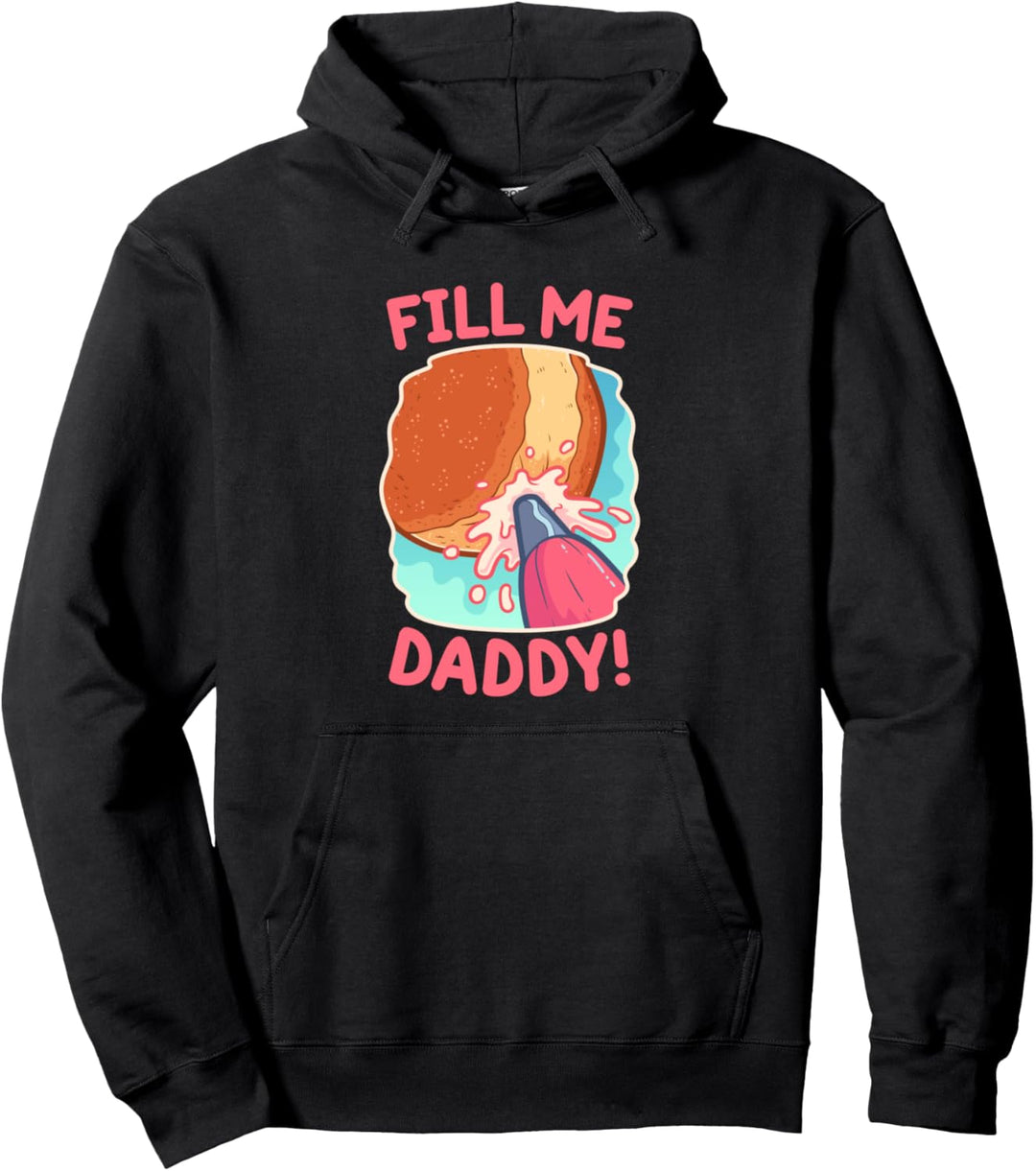 Lustiges schmutziges Wortspiel Fill Me Daddy Donut Freches Pullover Hoodie