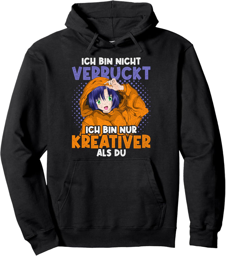 Ich bin nicht verrückt ich bin nur kreativer als du Anime Pullover Hoodie