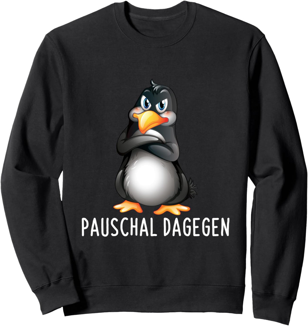Pauschal Dagegen Lustiges Pinguin Spruch Sweatshirt