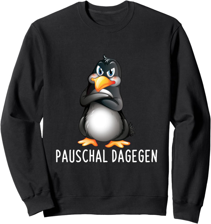 Pauschal Dagegen Lustiges Pinguin Spruch Sweatshirt