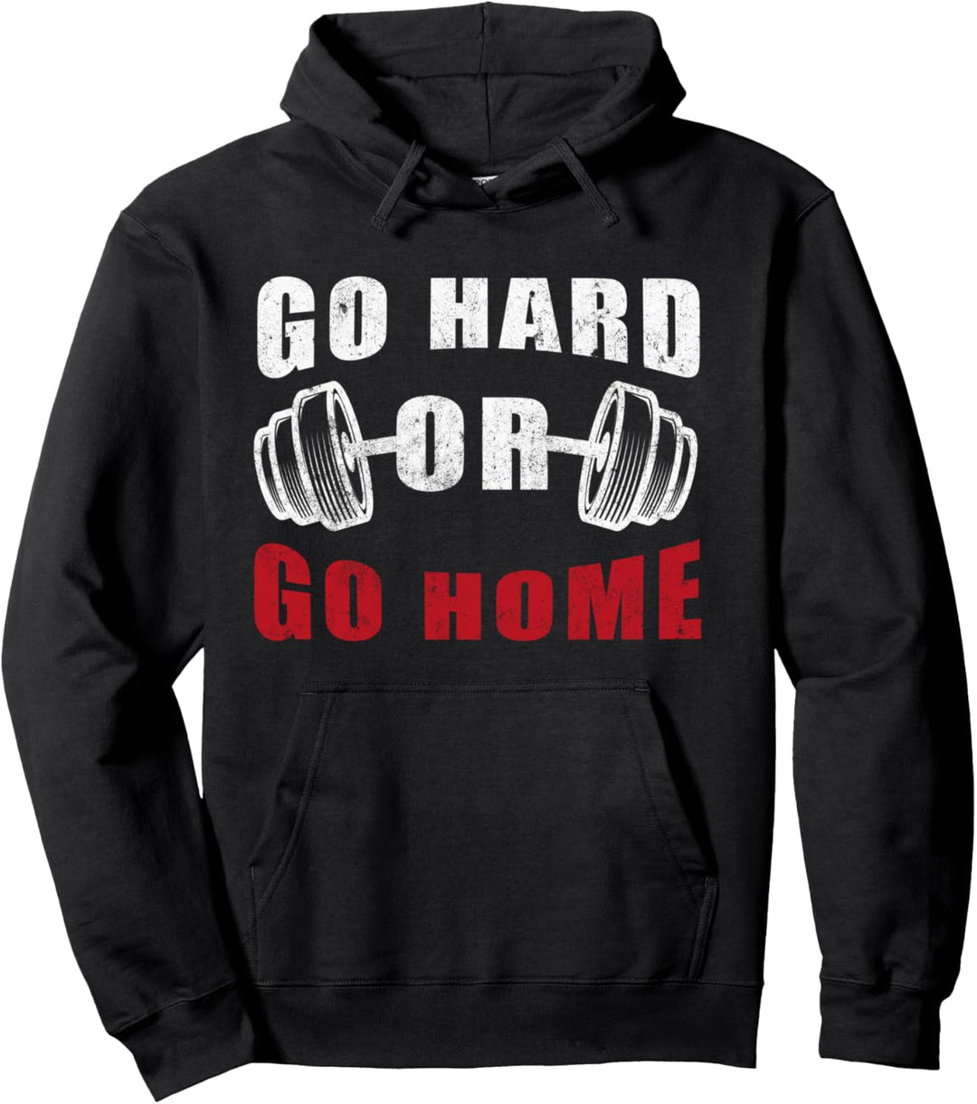 Go Hard Or Go Home, Fitness Women Men Bodybuilding Pullover Hoodie