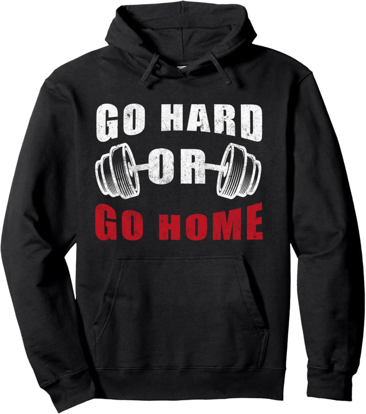 Go Hard Or Go Home, Fitness Women Men Bodybuilding Pullover Hoodie