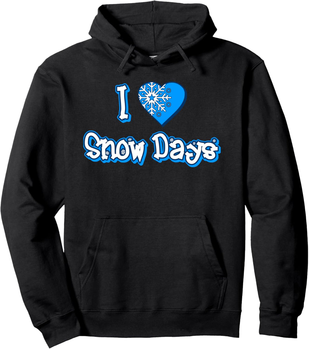 I Love Snow Days Pullover Hoodie
