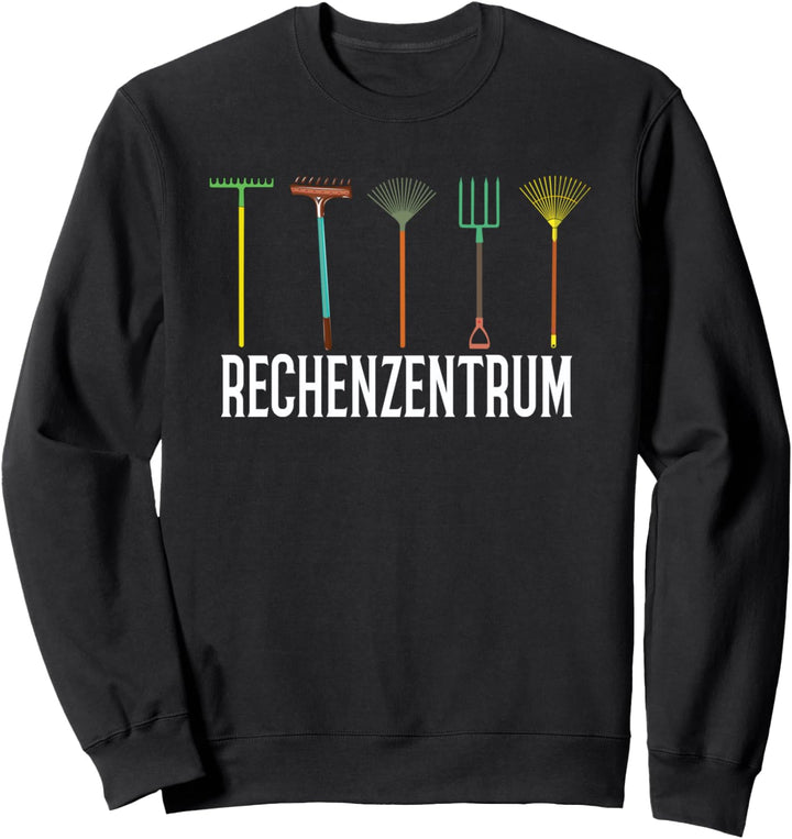 Rechenzentrum Gartenarbeit Landschaft Gärtner Gartenbau Sweatshirt