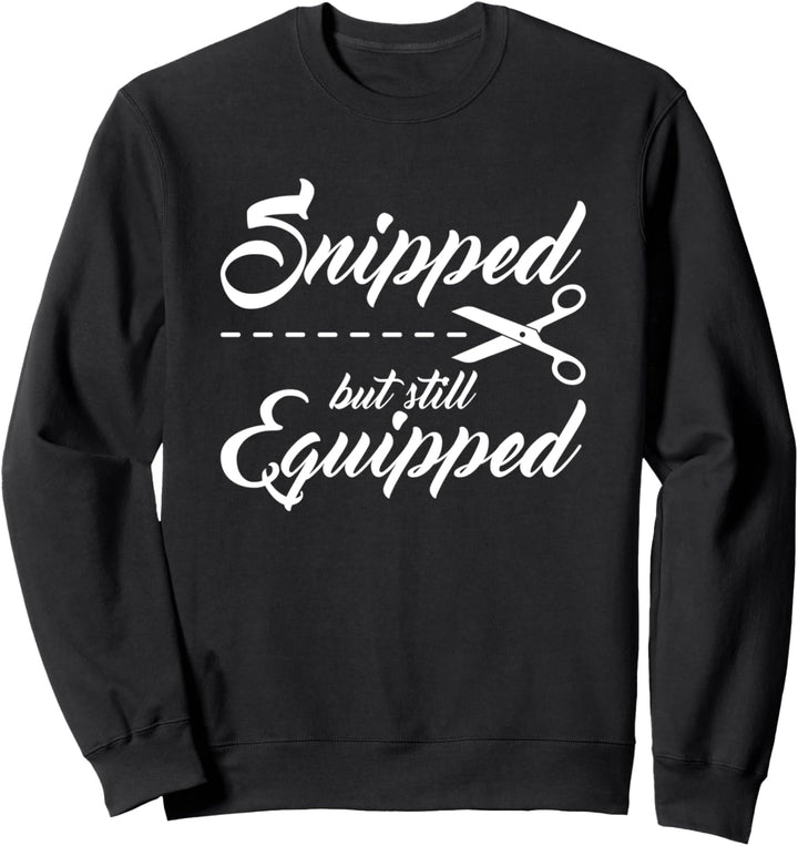 Snipped But Still Equipped Funny Post Vasektomy Zitat Retro Sweatshirt